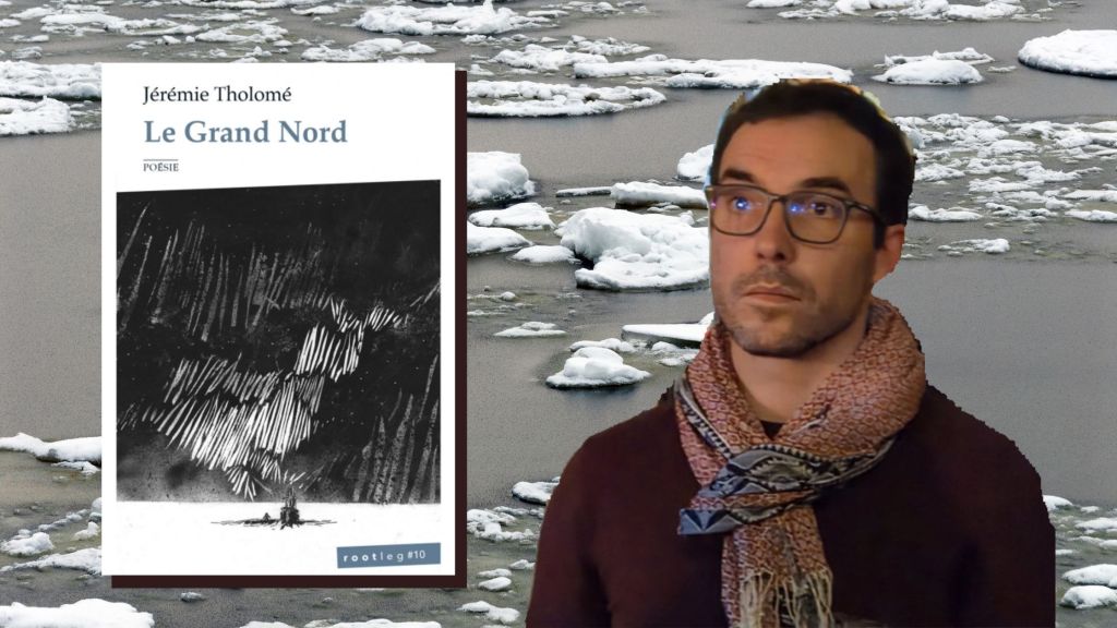 &laquo;&nbsp;Le Grand Nord&nbsp;&raquo; de Jérémie&nbsp;Tholomé